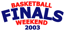 Basketball Finals Weekend 2003